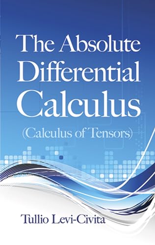 The Absolute Differential Calculus (Calculus of Tensors). Edited by Enrico Persico. Authorized tr...