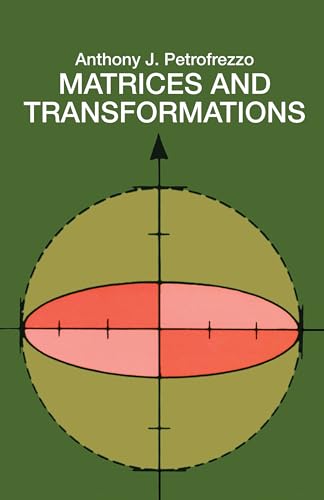Matrices and Transformations (Dover Books on Mathematics) (9780486636344) by Pettofrezzo, Anthony J.