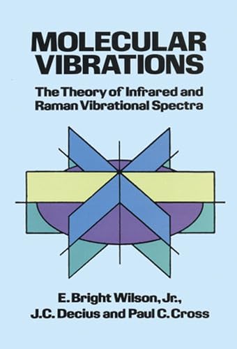 Imagen de archivo de Molecular Vibrations: The Theory of Infrared and Raman Vibrational Spectra (Dover Books on Chemistry) a la venta por Goodwill of Colorado