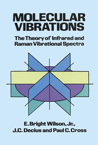 Stock image for Molecular Vibrations: The Theory of Infrared and Raman Vibrational Spectra (Dover Books on Chemistry) for sale by St Vincent de Paul of Lane County