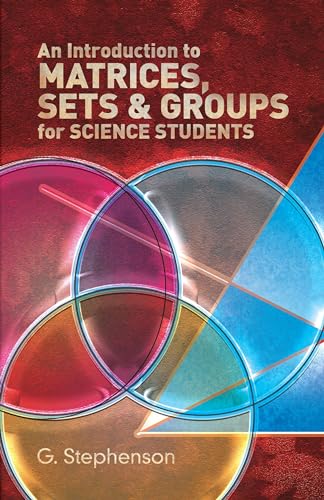 Imagen de archivo de Introduction to Matrices, Sets and Groups for Science Students (Dover Books on Mathematics) a la venta por WorldofBooks