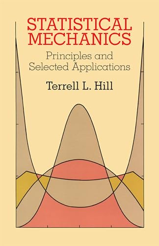 Imagen de archivo de Statistical Mechanics: Principles and Selected Applications (Dover Books on Physics) a la venta por HPB-Red