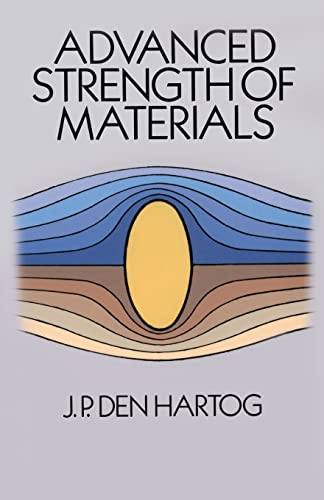 Advanced Strength of Materials (Dover Civil and Mechanical Engineering) - J. P. Den Hartog