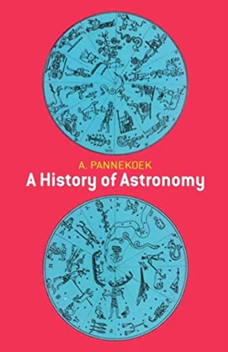 A History of Astronomy (Dover Books on Astronomy) (9780486659947) by Pannekoek, A.