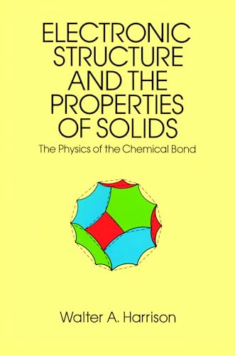 Electronic Structure and the Properties of Solids: The Physics of the Chemical Bond (Dover Books on Physics) (9780486660219) by Harrison, Walter A.