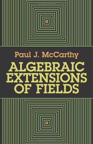 Algebraic Extensions of Fields (9780486666518) by McCarthy, Paul J.