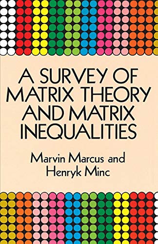 A Survey of Matrix Theory and Matrix Inequalities (Dover Books on Mathematics) (9780486671024) by Marcus, Marvin; Minc, Henryk