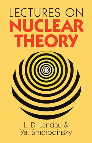 Lectures on Nuclear Theory (Dover Books on Physics) (9780486675138) by Landau, L.; Smorodinsky, Ya.