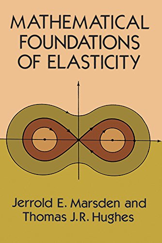 Mathematical Foundations of Elasticity (Dover Civil and Mechanical Engineering) - Thomas J. R. Hughes, Jerrold E. Marsden