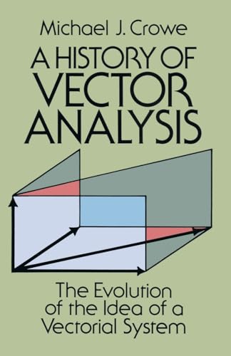 Imagen de archivo de A History of Vector Analysis: The Evolution of the Idea of a Vectorial System (Dover Books on Mathematics) a la venta por HPB-Red