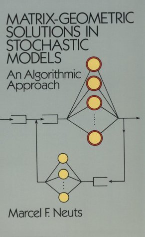 Beispielbild fr Matrix-Geometric Solutions in Stochastic Models: An Algorithmic Approach zum Verkauf von Best and Fastest Books