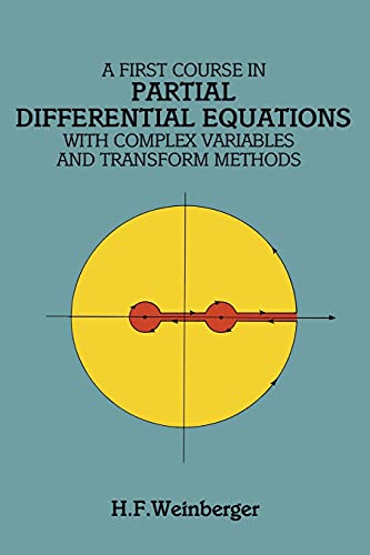 A First Course in Partial Differential Equations: with Complex Variables and Transform Methods (Dover Books on Mathematics) (9780486686400) by H. F. Weinberger