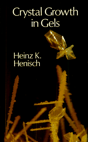 Crystal Growth in Gels (9780486689159) by Henisch, Heinz K.
