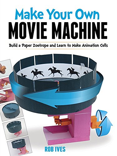 Stock image for Make Your Own Movie Machine: Build a Paper Zoetrope and Learn to Make Animation Cells Ives, Rob for sale by Vintage Book Shoppe