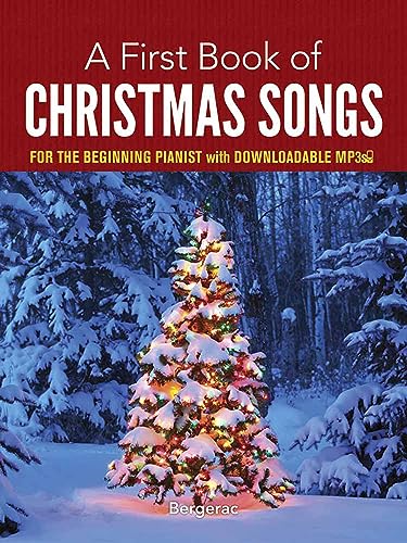 Stock image for A First Book of Christmas Songs: For The Beginning Pianist with Downloadable MP3s (Dover Classical Piano Music For Beginners) for sale by Eighth Day Books, LLC