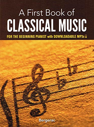 Stock image for A First Book of Classical Music: For The Beginning Pianist with Downloadable MP3s (Dover Classical Piano Music For Beginners) for sale by Goodwill of Colorado