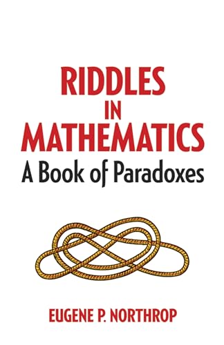 Imagen de archivo de Riddles in Mathematics: A Book of Paradoxes (Dover Recreational Math) a la venta por Lakeside Books