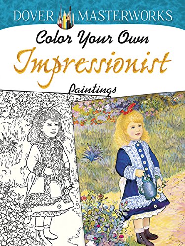 Stock image for Dover Masterworks: Color Your Own Impressionist Paintings for sale by SecondSale