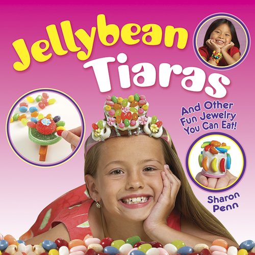 Stock image for Jellybean Tiaras: And Other Fun Jewelry You Can Eat! for sale by Kennys Bookshop and Art Galleries Ltd.