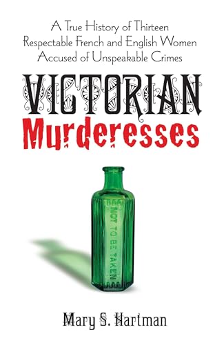 Stock image for Victorian Murderesses: A True History of Thirteen Respectable French and English Women Accused of Unspeakable Crimes (Dover Books on History, Political and Social Science) for sale by Friends of  Pima County Public Library