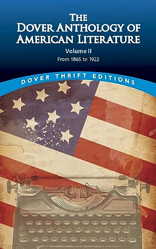 Beispielbild fr The Dover Anthology of American Literature, Volume II: From 1865 to 1922 (Volume 2) (Dover Thrift Editions: Literary Collections) zum Verkauf von BooksRun