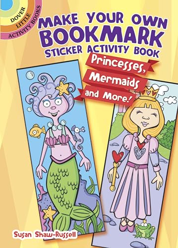 Imagen de archivo de Make Your Own Bookmark Sticker Activity Book: Princesses, Mermaids and More! (Dover Little Activity Books) a la venta por PlumCircle