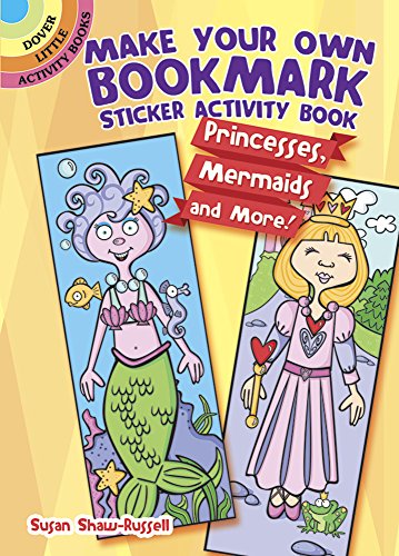 Stock image for Make Your Own Bookmark Sticker Activity Book: Princesses, Mermaids and More! (Dover Little Activity Books) for sale by PlumCircle