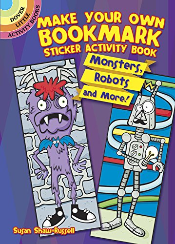 Imagen de archivo de Make Your Own Bookmark Sticker Activity Book: Monsters, Robots and More! (Dover Little Activity Books: Monsters) a la venta por Ergodebooks