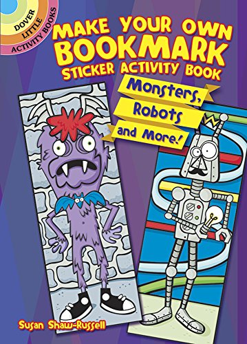 Stock image for Make Your Own Bookmark Sticker Activity Book: Monsters, Robots and More! (Dover Little Activity Books: Monsters) for sale by Books Unplugged