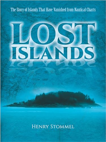 9780486784670: Lost Islands: The Story of Islands That Have Vanished from Nautical Charts