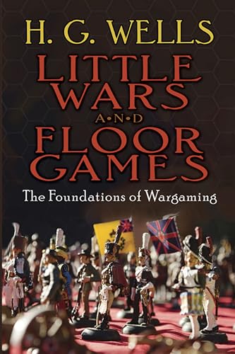 Beispielbild fr Little Wars and Floor Games: The Foundations of Wargaming (Dover Books on Military History) zum Verkauf von HPB Inc.