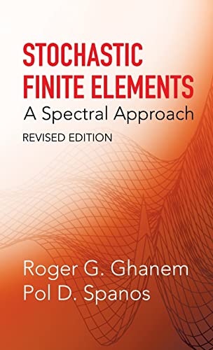 9780486786094: Stochastic Finite Elements: A Spectral Approach: A Spectral Approach, Revised Edition (Dover Civil and Mechanical Engineering)
