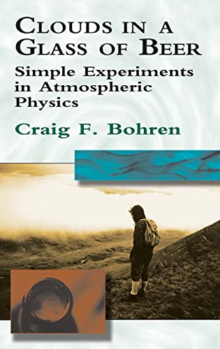 9780486788173: Clouds in a Glass of Beer: Simple Experiments in Atmospheric Physics