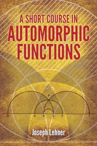 9780486789743: A Short Course in Automorphic Functions (Dover Books on Mathematics)