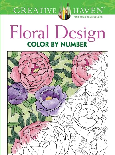 Creative Haven Floral Design Color by Number Coloring Book (Creative Haven Coloring Books)