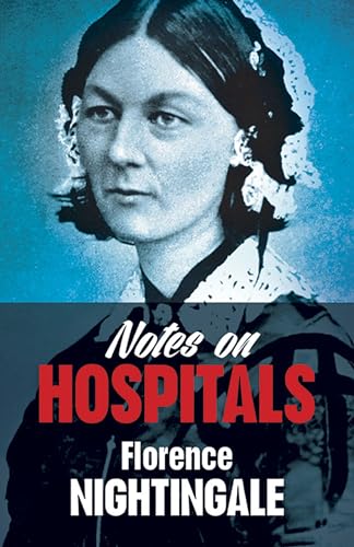 Stock image for Notes on Hospitals : Two Papers Read Before the National Association for the Promotion of Social Science, at Liverpool in October, 1859 with Evidence Given at the Royal Commissioners on the State of the Army in 1857 for sale by Better World Books