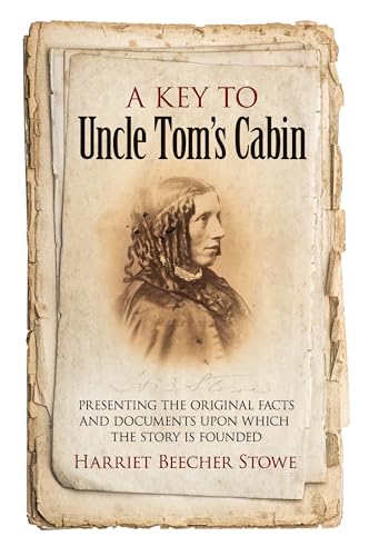 Beispielbild fr A Key to Uncle Toms Cabin: Presenting the Original Facts and Documents Upon Which the Story Is Founded zum Verkauf von KuleliBooks