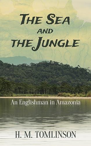 Stock image for The Sea and the Jungle: An Englishman in Amazonia for sale by ThriftBooks-Dallas
