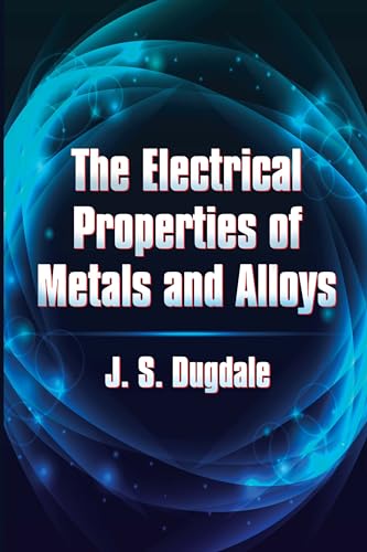 Imagen de archivo de The Electrical Properties of Metals and Alloys (Dover Books on Physics) a la venta por GF Books, Inc.