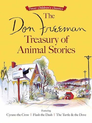 Stock image for The Don Freeman Treasury of Animal Stories: Featuring Cyrano the Crow, Flash the Dash and The Turtle and the Dove (Dover Children's Classics) for sale by WorldofBooks
