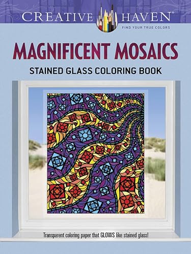 MAGNIFICIENT MOSAICS: Creative Haven Stained Glass Coloring Book (O)