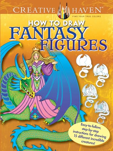 Stock image for Creative Haven How to Draw Fantasy Figures Coloring Book: Easy-to-follow, step-by-step instructions for drawing 15 different incredible creatures (Adult Coloring Books: Fantasy) for sale by SecondSale