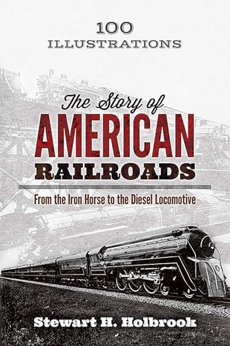 9780486799223: The Story of American Railroads: From the Iron Horse to the Diesel Locomotive