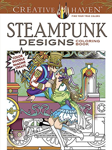 Imagen de archivo de COSTCO Creative Haven STEAMPUNK DESIGNS Coloring Book: Color Doodle Imagine Create (Creative Haven Coloring Books) a la venta por Goodwill