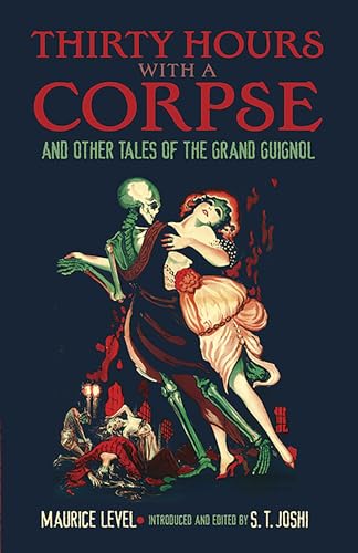 Stock image for Thirty Hours with a Corpse: and Other Tales of the Grand Guignol (Dover Horror Classics) for sale by Lakeside Books
