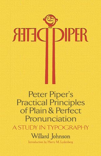 Stock image for Peter Piper's Practical Principles of Plain and Perfect Pronunciation: A Study in Typography for sale by Hennessey + Ingalls