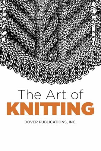 Imagen de archivo de The Art of Knitting (Dover Crafts: Knitting) a la venta por Dream Books Co.