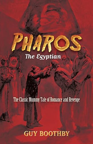 Beispielbild fr Pharos, the Egyptian: (forthcoming): The Classic Mummy Tale of Romance and Revenge (Dover Horror Classics) zum Verkauf von WorldofBooks