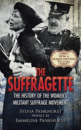 Imagen de archivo de The Suffragette: The History of the Women's Militant Suffrage Movement a la venta por Revaluation Books