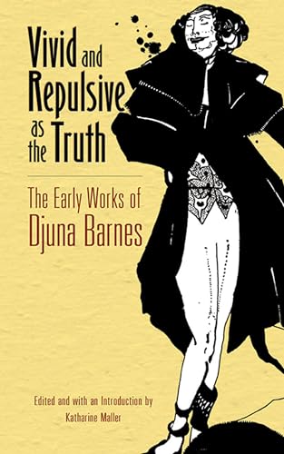 Stock image for Vivid and Repulsive as the Truth: The Early Works of Djuna Barnes for sale by WorldofBooks